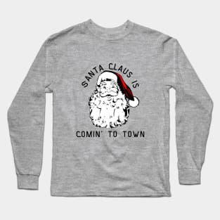 Santa Claus is Comin to Town Long Sleeve T-Shirt